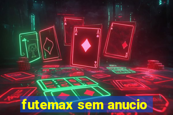 futemax sem anucio